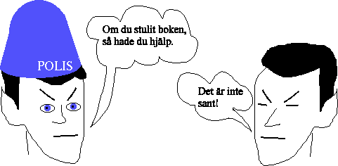  Polisman: Om du tog boken, så hade du hjälp! Man: Det är inte sant!