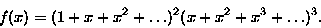 \begin{displaymath}f(x) = (1+x+x^2+ \dots)^2 (x+x^2+x^3+\dots)^3.
\end{displaymath}